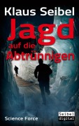 Cover-Bild zum Titel 'Jagd auf die Abtrünnigen' von 'Klaus Seibel'