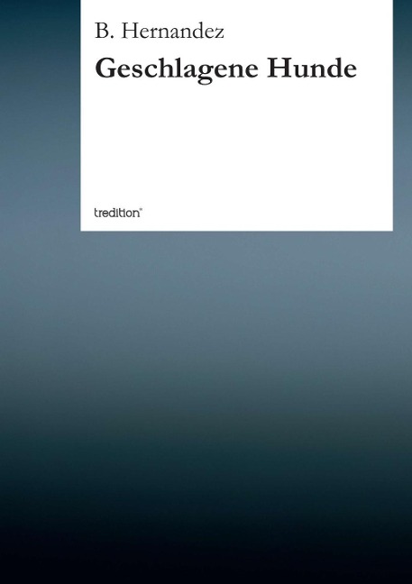 Geschlagene Hunde - B. Hernandez