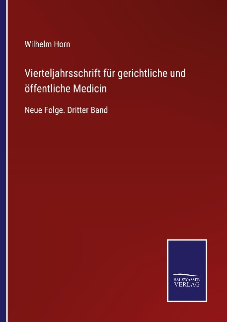 Vierteljahrsschrift für gerichtliche und öffentliche Medicin - Wilhelm Horn