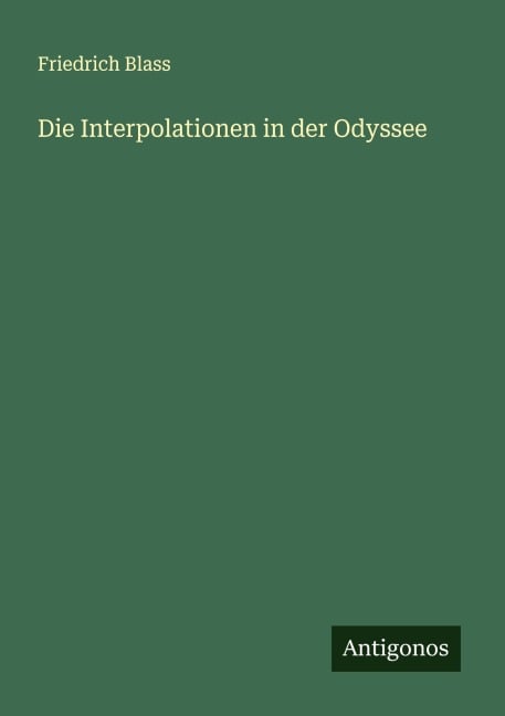 Die Interpolationen in der Odyssee - Friedrich Blass