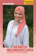 Cover-Bild zum Titel 'Auf Brüsten muss man nicht laufen' von 'Bettina Rössiger'