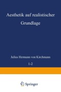 Cover-Bild zum Titel 'Aesthetik auf realistischer Grundlage' von 'Julius Hermann Von Kirchmann'