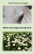 Cover-Bild zum Titel 'Wenn das Auge traurig wird' von 'Sylvia Gertrud Hagen'