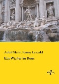 Ein Winter in Rom - Adolf Stahr, Fanny Lewald