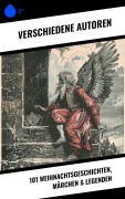 Cover-Bild zum Titel '101 Weihnachtsgeschichten, Märchen & Legenden' von 'Wilhelm Raabe, Oscar Wilde, Peter Rosegger, Arthur Conan Doyle, Frances Hodgson Burnett'