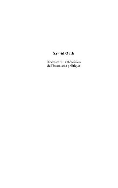 Sayyid qutb - itineraire d'un theoricien de l'islamisme poli - Mohamed Guenad
