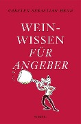 Cover-Bild zum Titel 'Weinwissen für Angeber' von 'Carsten Sebastian Henn'
