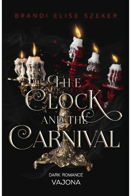 The Clock and the Carnival - Brandi Elise Szeker