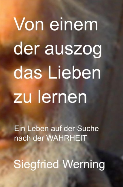 Von einem der auszog das Lieben zu lernen - Siegfried Werning