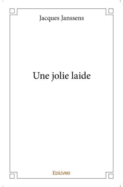 Une jolie laide - Jacques Janssens