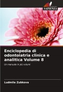 Cover-Bild zum Titel 'Enciclopedia di odontoiatria clinica e analitica Volume 8' von 'Ludmila Zubkova'