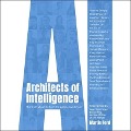 Architects of Intelligence: The Truth about AI from the People Building It - Martin Ford
