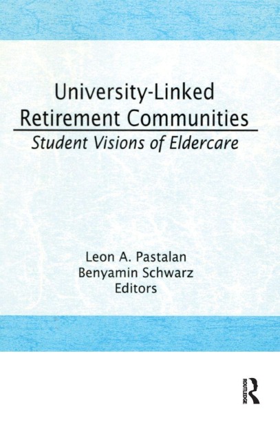 University-Linked Retirement Communities - Leon A Pastalan, Benyamin Schwarz