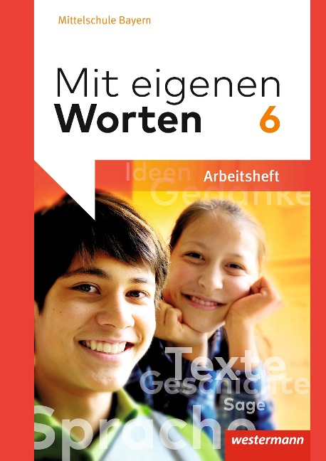 Mit eigenen Worten 6. Arbeitsheft. Sprachbuch für bayerische Mittelschulen - 