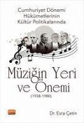 Cover-Bild zum Titel 'Cumhuriyet Dönemi Hükümetlerinin Kültür Politikalarinda Müzigin Yeri ve Önemi 1938-1980' von 'Esra Cetin'