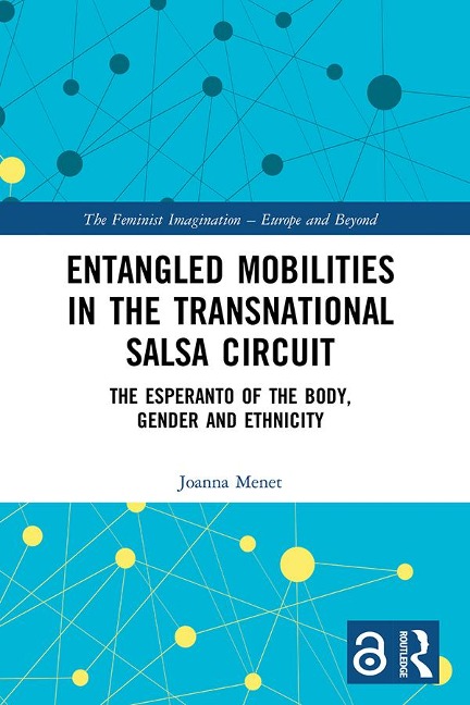 Entangled Mobilities in the Transnational Salsa Circuit - Joanna Menet