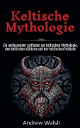 Cover-Bild zum Titel 'Keltische Mythologie' von 'Andrew Walsh'