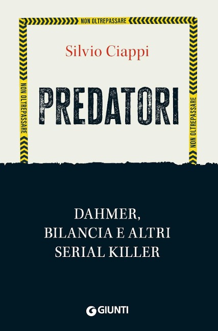 Predatori. Dahmer, Bilancia e altri serial killer - Silvio Ciappi