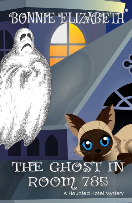 The Ghost in Room 785 (The Haunted Hotel Series) - Bonnie Elizabeth