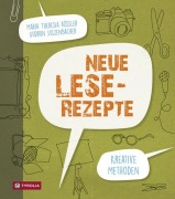 Cover-Bild zum Titel 'Neue Lese-Rezepte' von 'Maria Theresia Rössler, Gudrun Sulzenbacher'
