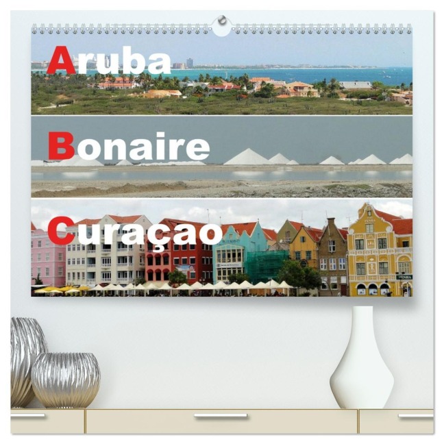 ABC: Aruba - Bonaire - Curaçao (hochwertiger Premium Wandkalender 2026 DIN A2 quer), Kunstdruck in Hochglanz - Rudolf Blank