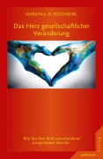 Cover-Bild zum Titel 'Das Herz gesellschaftlicher Veränderung' von 'Marshall B. Rosenberg'