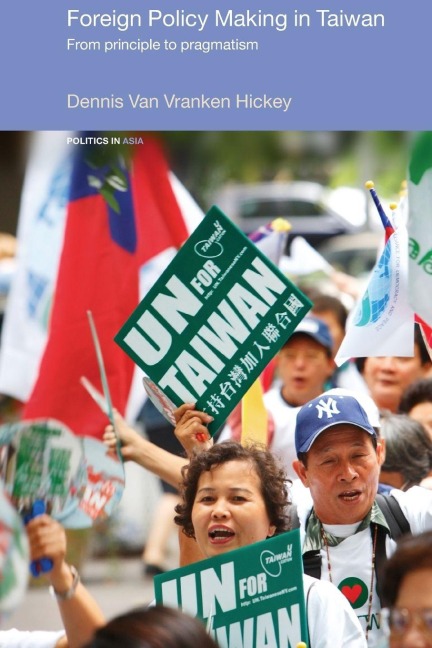 Foreign Policy Making in Taiwan - Dennis V. Hickey