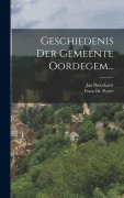 Cover-Bild zum Titel 'Geschiedenis Der Gemeente Oordegem...' von 'Frans De Potter, Jan Broeckaert'