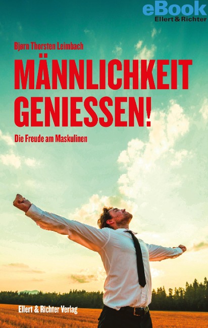 Männlichkeit genießen! - Bjørn Thorsten Leimbach