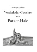 Cover-Bild zum Titel 'Vorderladergewehre von Parker-Hale' von 'Wolfgang Finze'