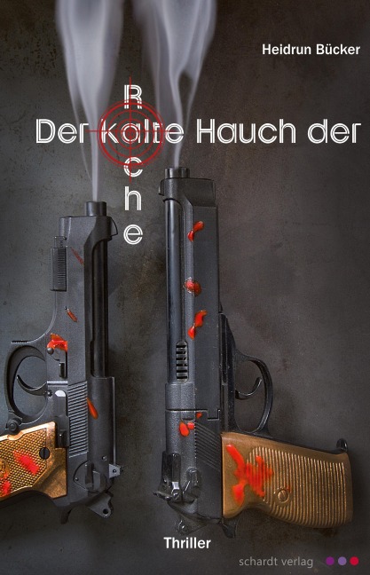 Der kalte Hauch der Rache: Thriller - Heidrun Bücker