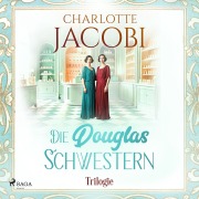 Cover-Bild zum Titel 'Die Douglas-Schwestern-Trilogie' von 'Charlotte Jacobi'