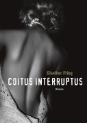 Cover-Bild zum Titel 'Coitus Interruptus' von 'Giselher Frieg'