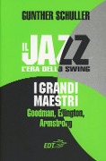 Cover-Bild zum Titel 'Il jazz. L'era dello swing. I grandi maestri. Goodman, Ellington, Armstrong' von 'Gunther Schuller'