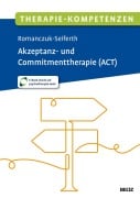 Cover-Bild zum Titel 'Therapie-Kompetenzen Akzeptanz- und Commitmenttherapie (ACT)' von 'Nina Romanczuk-Seiferth'