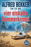 Cover-Bild zum Titel 'Zum 124. Mal vier eiskalte Sommerkrimis' von 'Alfred Bekker'