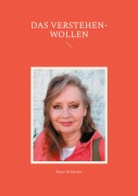 Das Verstehen-Wollen - Beate Reinecker