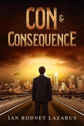 Cover-Bild zum Titel 'Con & Consequence (The Richard O'Brien Series, #1)' von 'Ian R. Lazarus'