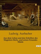 Cover-Bild zum Titel 'Aus dem Leben und den Schriften des Magisters Herle, und seines Freundes Mänle' von 'Ludwig Aurbacher'
