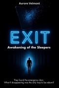 Cover-Bild zum Titel 'Exit : Awakening of the Sleepers' von 'Aurore. Velmont'