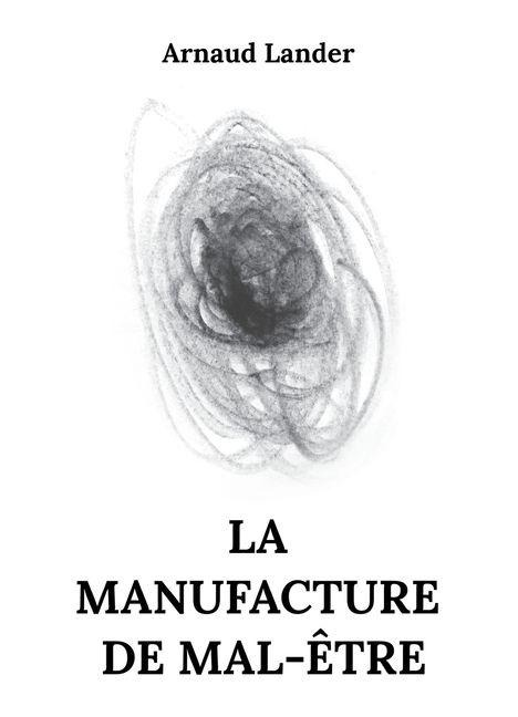 La manufacture de mal-être - Arnaud Lander