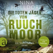 Cover-Bild zum Titel 'Die toten Jäger von Ruuchmoor' von 'Nina Holldorf'