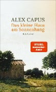 Das kleine Haus am Sonnenhang - Alex Capus