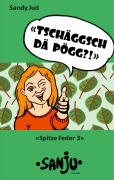 Cover-Bild zum Titel 'Tschäggsch dä Pögg?!' von 'Sandy Jud'