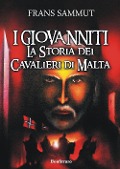 I Giovanniti. La storia dei cavalieri di Malta - Frans Sammut
