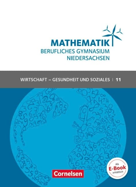 Mathematik - Berufliches Gymnasium Niedersachsen Klasse 11 (Einführungsphase) - Wirtschaft & Gesundheit und Soziales - Schülerbuch - Volker Klotz, Jost Knapp, Rolf Schöwe