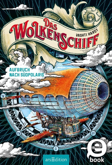 Das Wolkenschiff - Aufbruch nach Südpolaris (Das Wolkenschiff 1) - Vashti Hardy