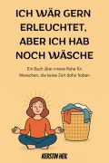 Cover-Bild zum Titel 'Ich wär gern erleuchtet, aber ich hab noch Wäsche' von 'Kerstin Heil'