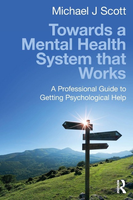 Towards a Mental Health System that Works - Michael J Scott