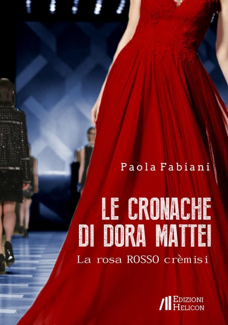Le cronache di Dora Mattei. La rosa rosso crèmisi - Paola Fabiani